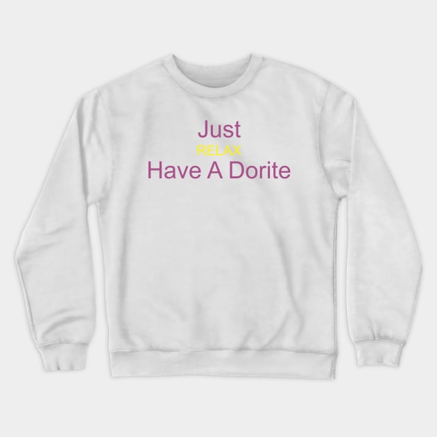 just relax have a dorite Crewneck Sweatshirt by Vortex.Merch